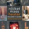 The Rocket Mass Heater Builder's Guide